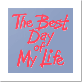 The best day of my life Posters and Art